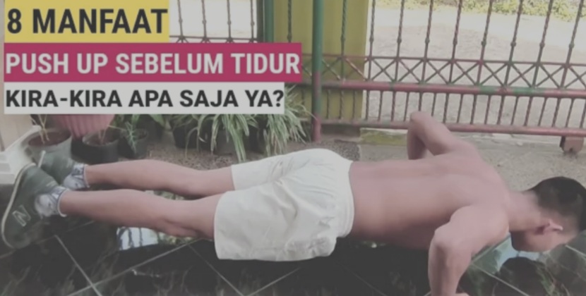 Rutin Push Up Sebelum Tidur, Istirahat Optimal, Kesehatan Tubuh Lebih Maksimal