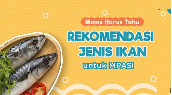 Bernutrisi dan Aman Dikonsumsi Bayi, Berikut 7 Ikan yang Baik untuk MPASI