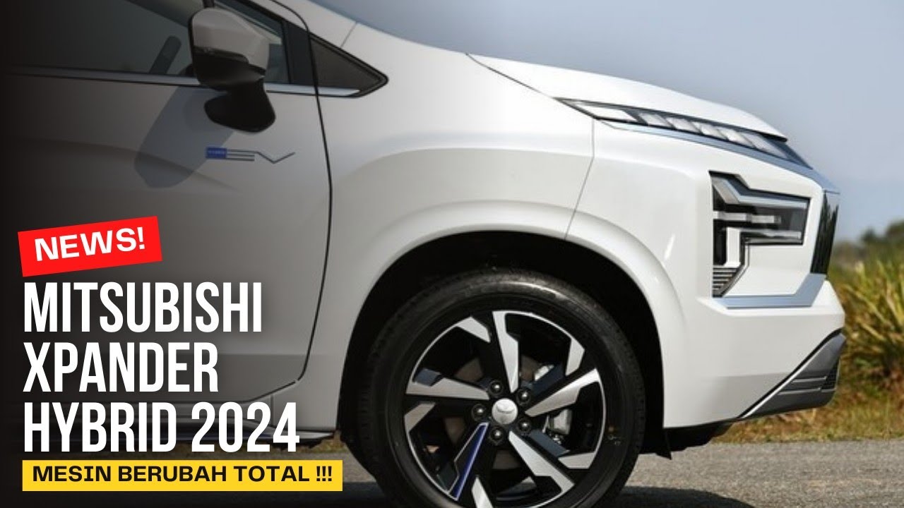 Spesifikasi Xpander Hybrid: Mengungkap Teknologi Hybrid dan Mesin 1.600 cc