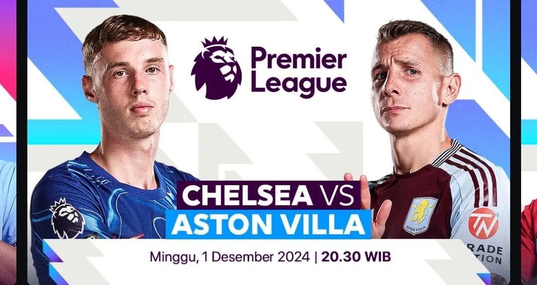 Live Streaming Premier League 2024-2025 : Chelsea vs Aston Villa, Dimulai Pukul 20.30 WIB